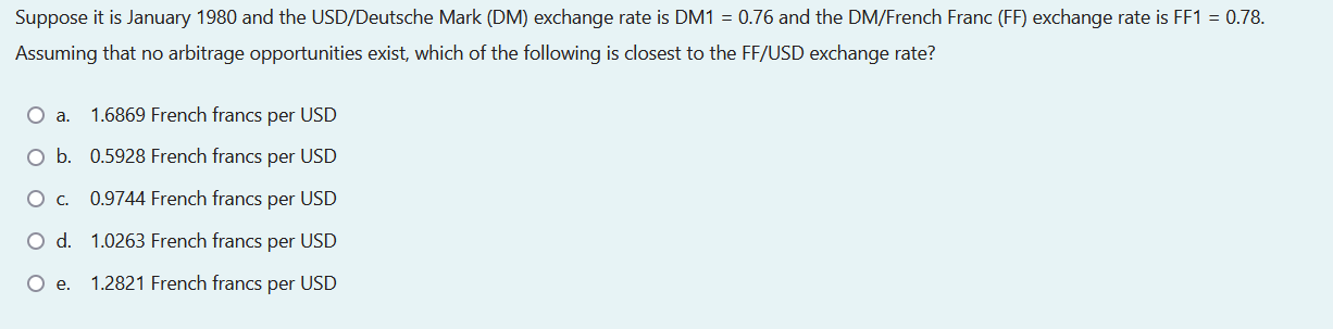 Suppose It Is January 1980 And The Usd Deutsche Mark Dm Exchange Rate Is Dm1 0 76 And The Dm French Franc Ff Excha 1