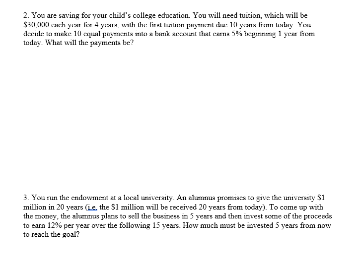 2 You Are Saving For Your Child S College Education You Will Need Tuition Which Will Be 30 000 Each Year For 4 Years 1