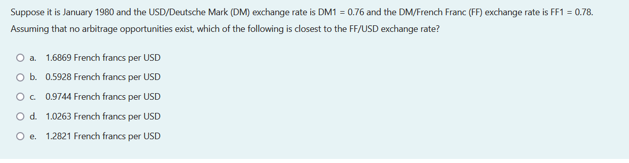 Suppose It Is January 1980 And The Usd Deutsche Mark Dm Exchange Rate Is Dm1 0 76 And The Dm French Franc Ff Excha 1