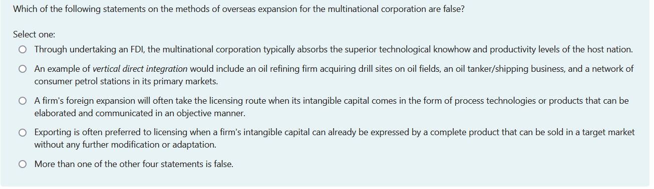 Which Of The Following Statements On The Methods Of Overseas Expansion For The Multinational Corporation Are False Sele 1