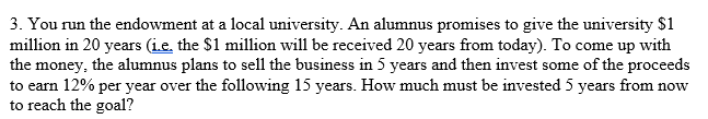 3 You Run The Endowment At A Local University An Alumnus Promises To Give The University 1 Million In 20 Years I E 1