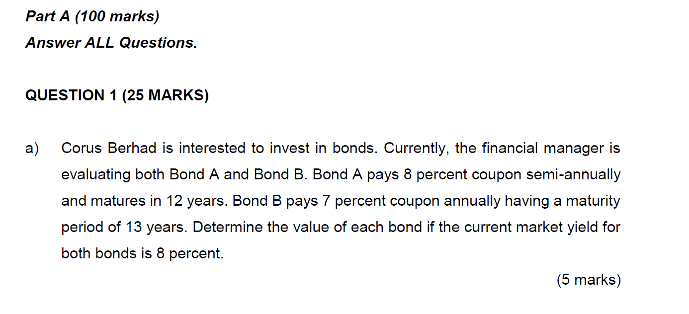 Part A 100 Marks Answer All Questions Question 1 25 Marks A Corus Berhad Is Interested To Invest In Bonds Current 1