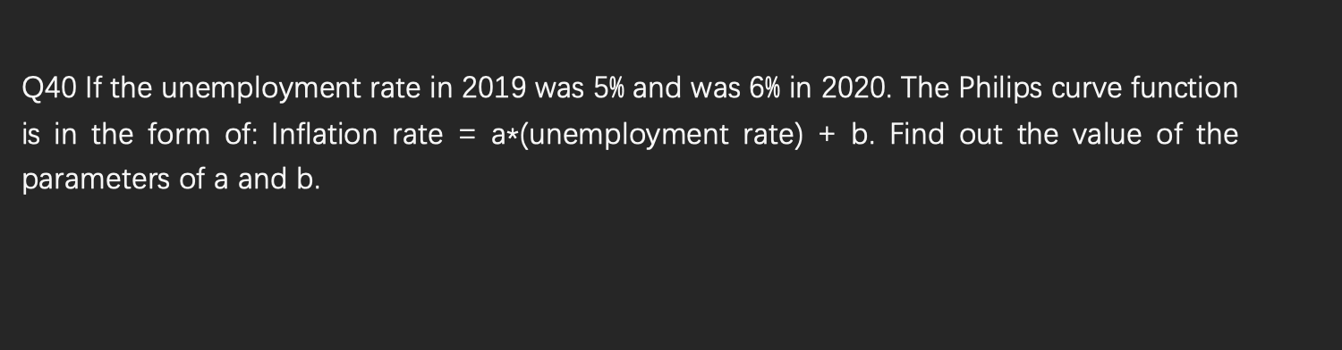 Q40 If The Unemployment Is In The Form Of Inflation Rate Parameters Of A And B Rate In 2019 Was 5 And Was 6 In 202 1