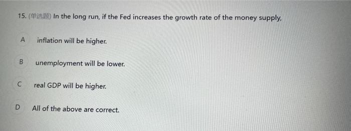 15 I In The Long Run If The Fed Increases The Growth Rate Of The Money Supply A B C D Inflation Will Be Higher Une 1