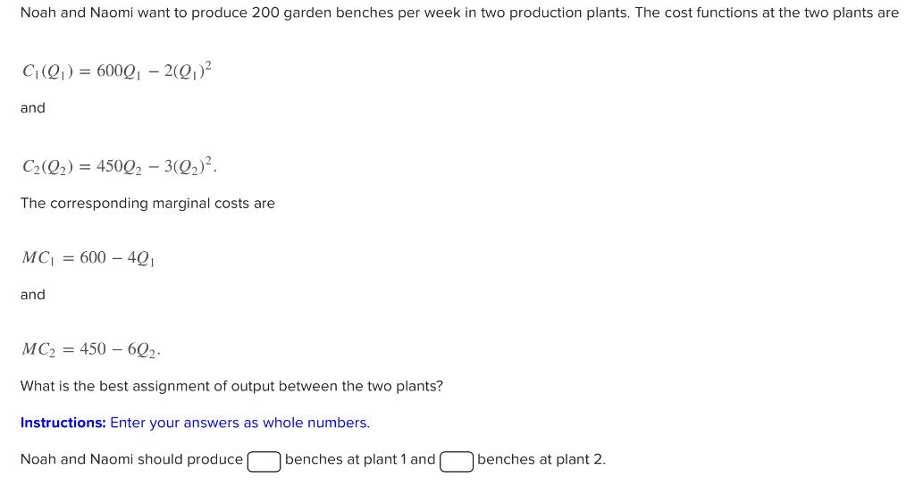 Noah And Naomi Want To Produce 200 Garden Benches Per Week In Two Production Plants The Cost Functions At The Two Plant 1