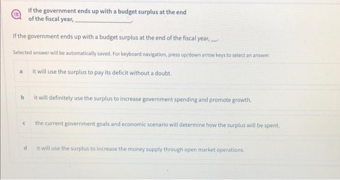 If The Government Ends Up With A Budget Surplus At The End Of The Fiscal Year Selected Answer Will Be Automatically Sav 1