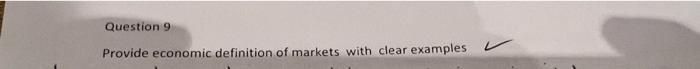 Question 9 Provide Economic Definition Of Markets With Clear Examples 1