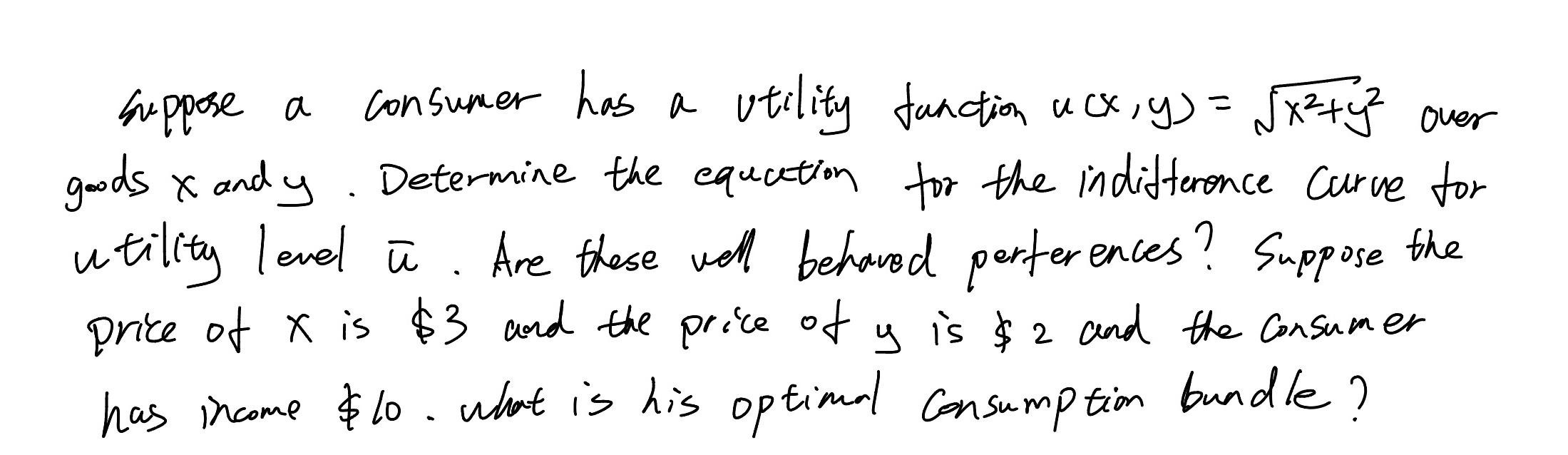 Suppose A Consumer Has A Utility Function U X Y X Y Over Goods X And Y Determine The Equation For The Indifferenc 1