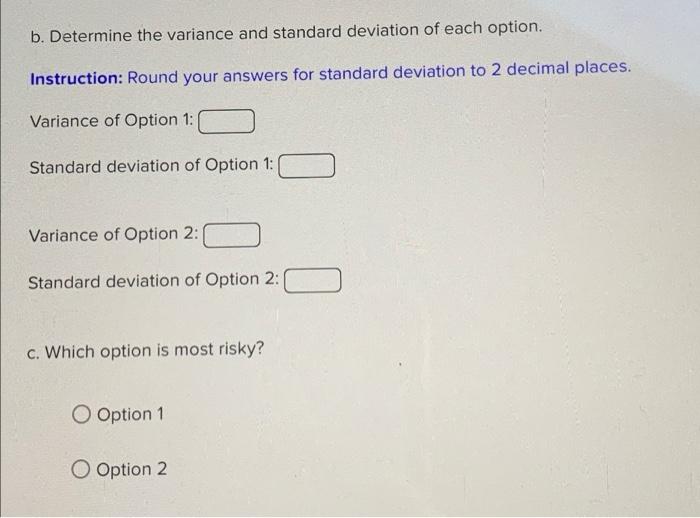 Consider The Two Options In The Following Table Both Of Which Have Random Outcomes Option 1 Probability Of Outcome 0 0 2