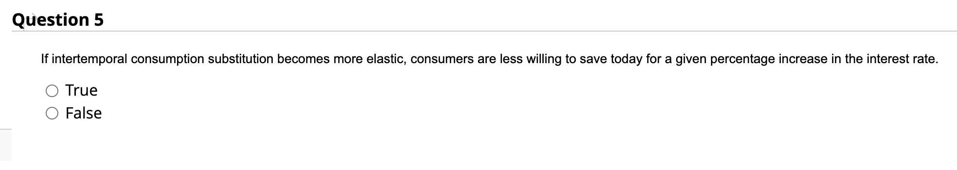 Question 5 If Intertemporal Consumption Substitution Becomes More Elastic Consumers Are Less Willing To Save Today For 1