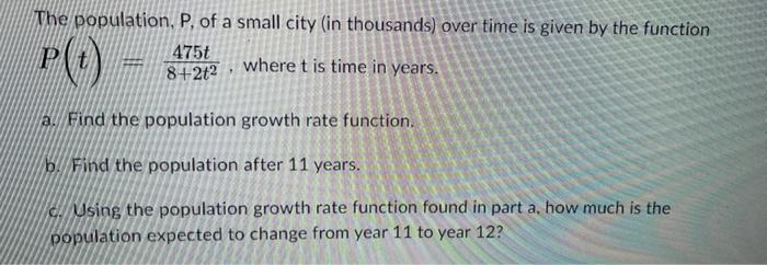 The Population P Of A Small City In Thousands Over Time Is Given By The Function 475t P 1 8 212 Where T Is Time In 1