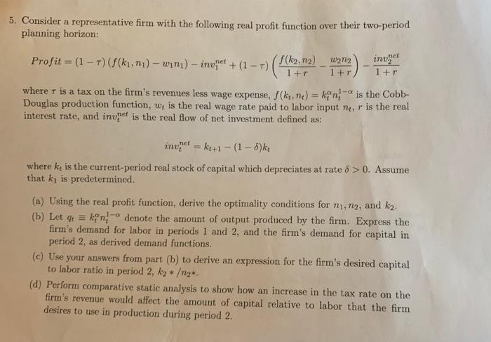 5 Consider A Representative Firm With The Following Real Profit Function Over Their Two Period Planning Horizon Profit 1