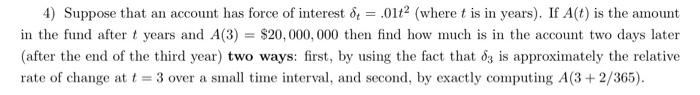 4 Suppose That An Account Has Force Of Interest D 01t2 Where T Is In Years If A T Is The Amount In The Fund Afte 1