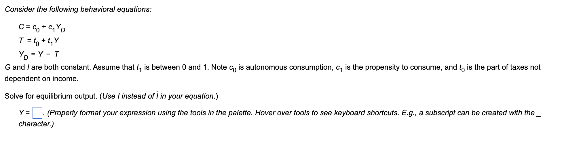 Consider The Following Behavioral Equations C Co C Yd T T T Y Yd Y T G And I Are Both Constant Assume That 1