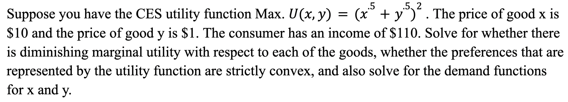2 Y Suppose You Have The Ces Utility Function Max U X Y X5 5 The Price Of Good X Is 10 And The Price Of Good Y 1