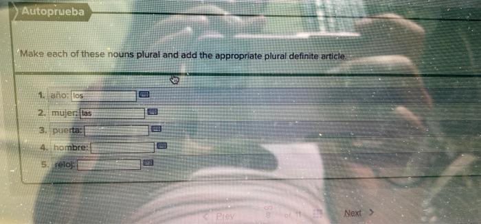 Autoprueba Make Each Of These Nouns Plural And Add The Appropriate Plural Definite Article 1 Ano Los 2 Mujer Las 3 1