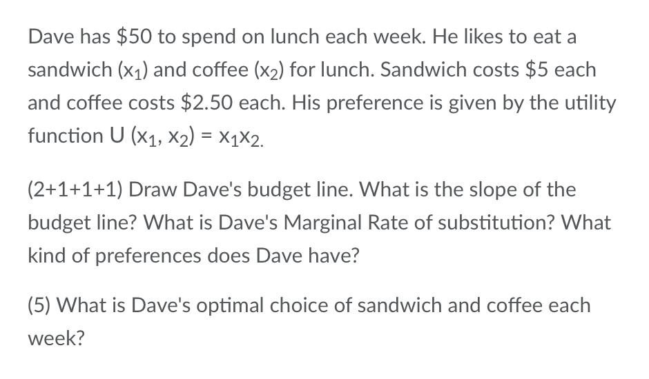 Dave Has 50 To Spend On Lunch Each Week He Likes To Eat A Sandwich X And Coffee X For Lunch Sandwich Costs 5 E 1