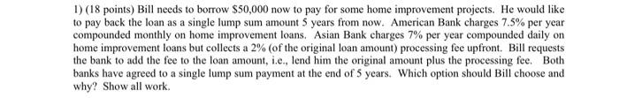 1 18 Points Bill Needs To Borrow 50 000 Now To Pay For Some Home Improvement Projects He Would Like To Pay Back The 1