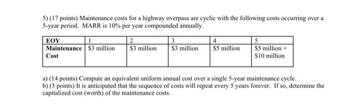 5 17 Points Maintenance Costs For A Highway Overpass Are Cyclic With The Following Costs Occurring Over A 5 Year Peri 1