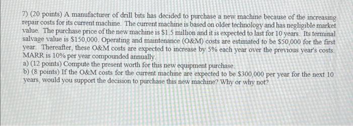 7 20 Points A Manufacturer Of Drill Bits Has Decided To Purchase A New Machine Because Of The Increasing Repair Costs 1