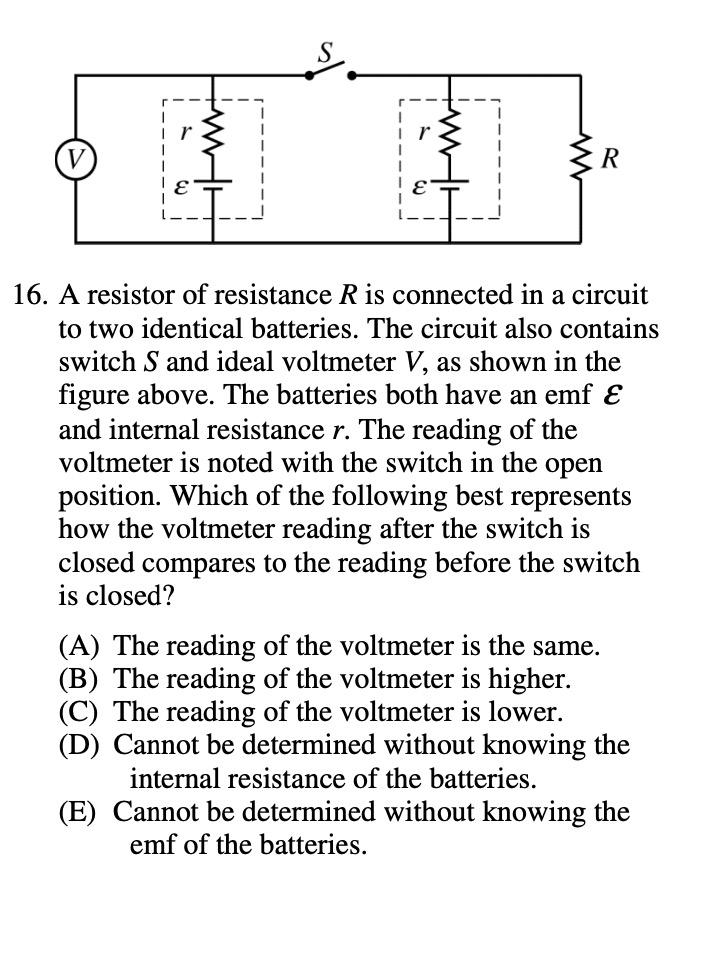 A Resistor Of Resistance R Is Connected In A Circuit To Two Identical Batteries The Circuit Also Contains Switch S And 1