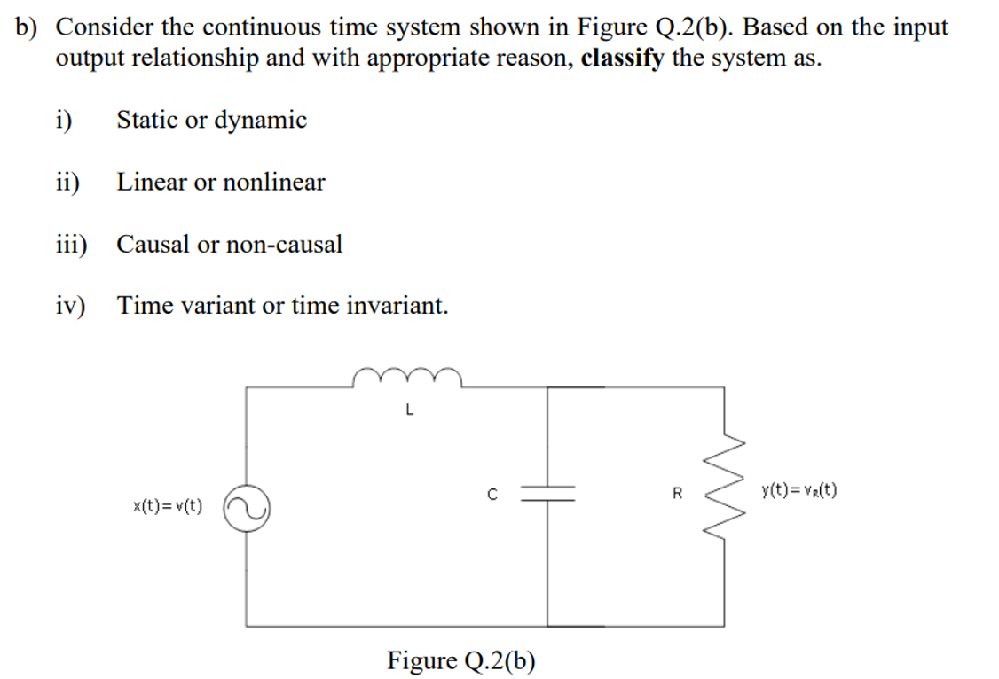 B Consider The Continuous Time System Shown In Figure Q 2 B Based On The Input Output Relationship And With Appropria 1