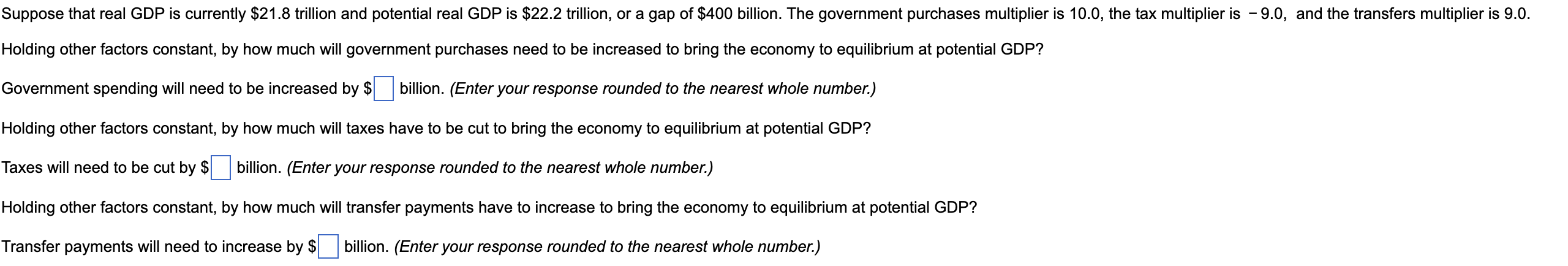 Suppose That Real Gdp Is Currently 21 8 Trillion And Potential Real Gdp Is 22 2 Trillion Or A Gap Of 400 Billion Th 1