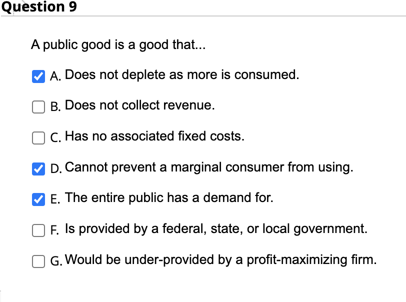 Question 9 A Public Good Is A Good That A Does Not Deplete As More Is Consumed B Does Not Collect Revenue C Has 1