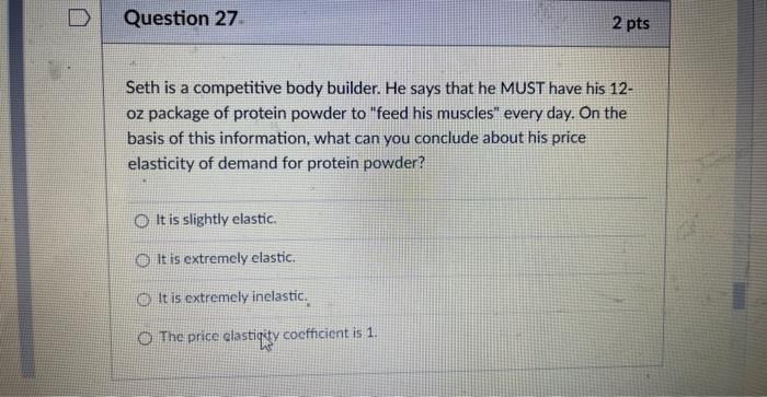 Question 27 Seth Is A Competitive Body Builder He Says That He Must Have His 12 Oz Package Of Protein Powder To Feed 3
