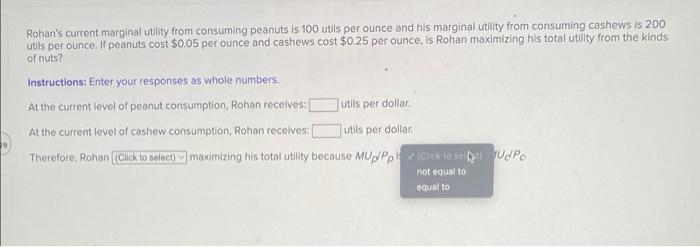 Rohan S Current Marginal Utility From Consuming Peanuts Is 100 Utils Per Ounce And His Marginal Utility From Consuming C 3