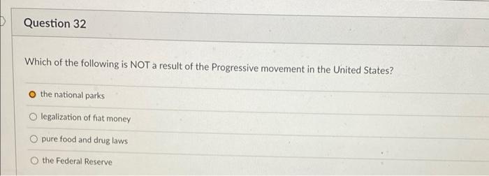 Question 32 Which Of The Following Is Not A Result Of The Progressive Movement In The United States The National Parks 1