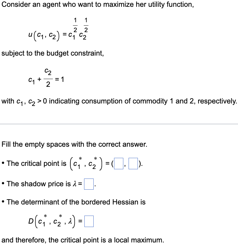 Consider An Agent Who Want To Maximize Her Utility Function 1 1 22 U C C C C Subject To The Budget Constraint 1