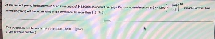 At The End Of T Years The Future Value Of An Investment Of 41 500 In An Account That Pays 9 Compounded Monthly Is S 4 1