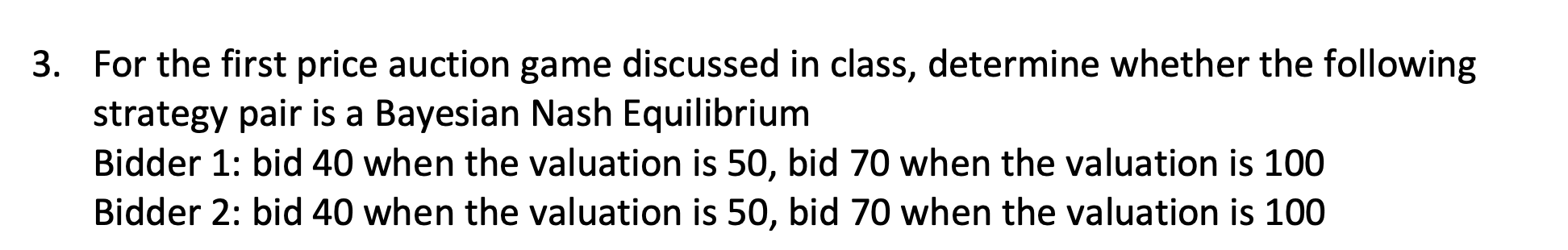 3 For The First Price Auction Game Discussed In Class Determine Whether The Following Strategy Pair Is A Bayesian Nash 1