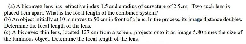 A A Biconvex Lens Has Refractive Index 1 5 And A Radius Of Curvature Of 2 5cm Two Such Lens Is Placed Lcm Apart What 1