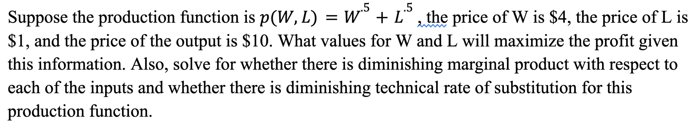 5 Suppose The Production Function Is P W L W5 L5 The Price Of W Is 4 The Price Of L Is 1 And The Price Of Th 1
