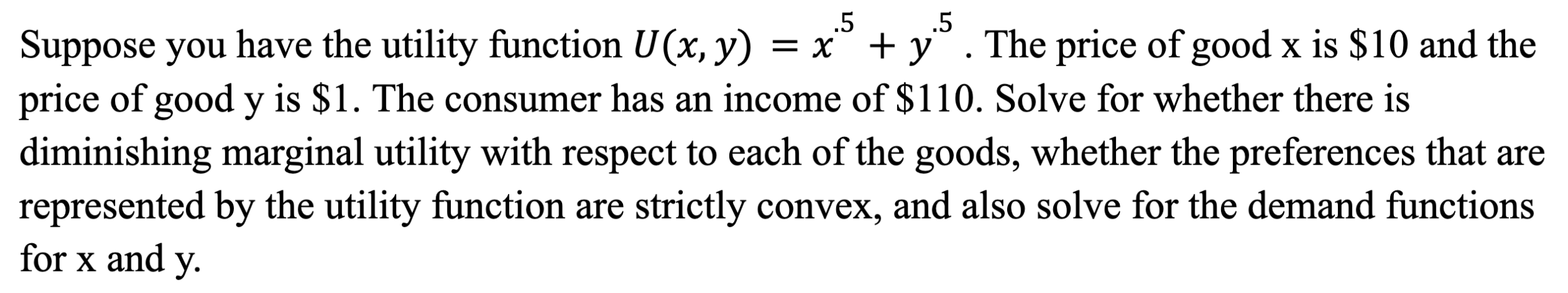 5 5 Suppose You Have The Utility Function U X Y X Y The Price Of Good X Is 10 And The Price Of Good Y Is 1 T 1