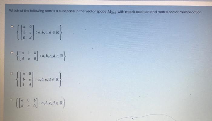 Which Of The Following Sets Is A Subspace In The Vector Space Maxs With Matrix Addition And Matrix Scalar Multiplication 1