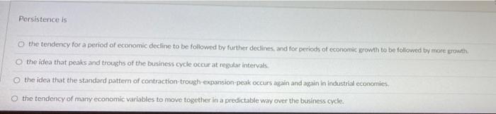 Persistence Is O The Tendency For A Period Of Economic Decline To Be Followed By Further Declines And For Periods Of Ec 2