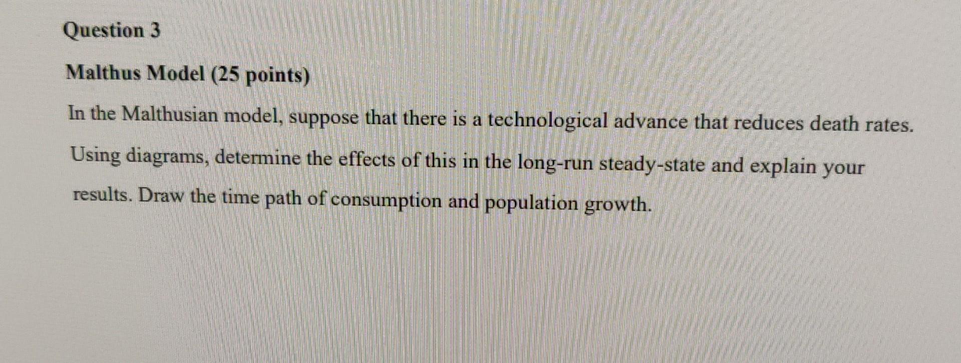 Question 3 Malthus Model 25 Points In The Malthusian Model Suppose That There Is A Technological Advance That Reduces 1