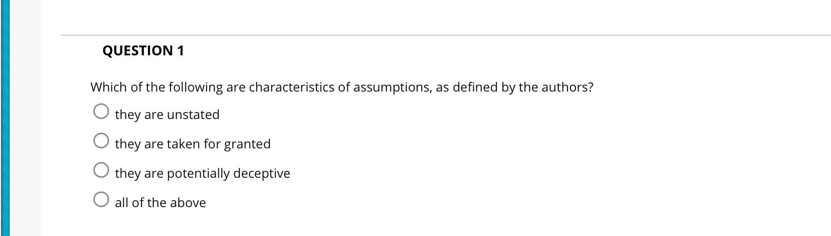 Question 1 Which Of The Following Are Characteristics Of Assumptions As Defined By The Authors They Are Unstated O The 1