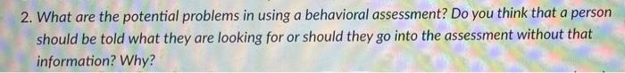 2 What Are The Potential Problems In Using A Behavioral Assessment Do You Think That A Person Should Be Told What They 1