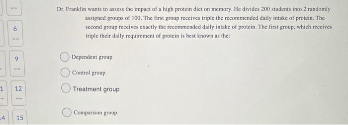 Ww 4 9 1 12 15 Dr Franklin Wants To Assess The Impact Of A High Protein Diet On Memory He Divides 200 Students Into 1