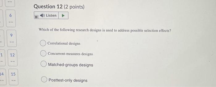 S 14 1 1 12 Ww 6 15 Question 12 2 Points Listen Which Of The Following Research Designs Is Used To Address Possible 1