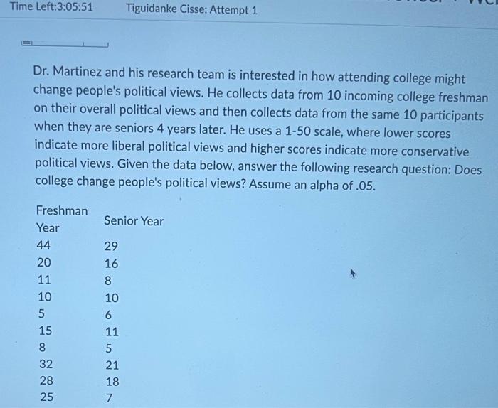 Time Left 3 05 51 Dr Martinez And His Research Team Is Interested In How Attending College Might Change People S Politi 1