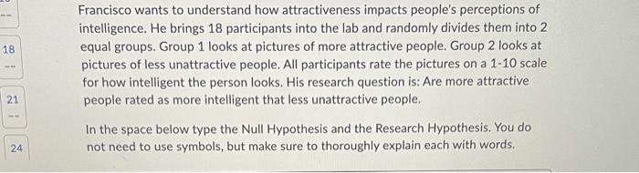 18 21 24 Francisco Wants To Understand How Attractiveness Impacts People S Perceptions Of Intelligence He Brings 18 Par 1