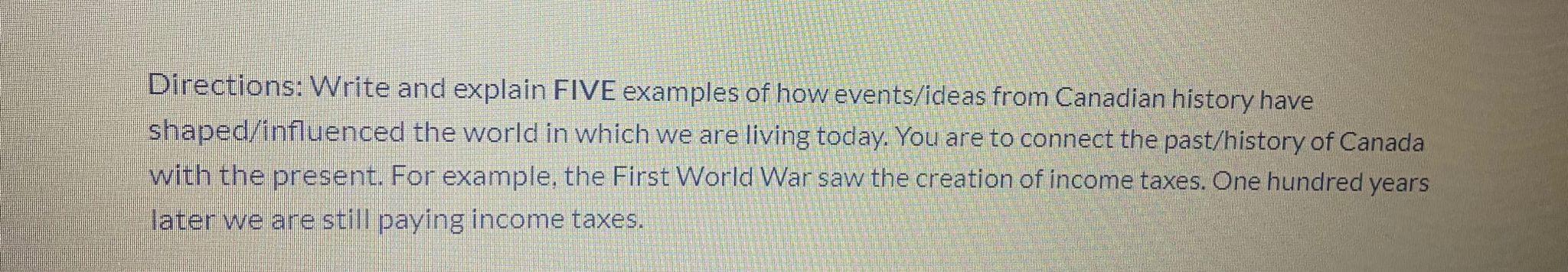 Shaped Influenced Directions Write And Explain Five Examples Of How Events Ideas From Canadian History Have The World I 1