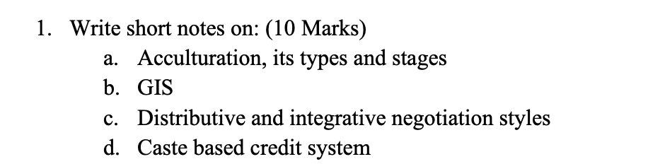 1 Write Short Notes On 10 Marks A Acculturation Its Types And Stages B Gis C Distributive And Integrative Negoti 1