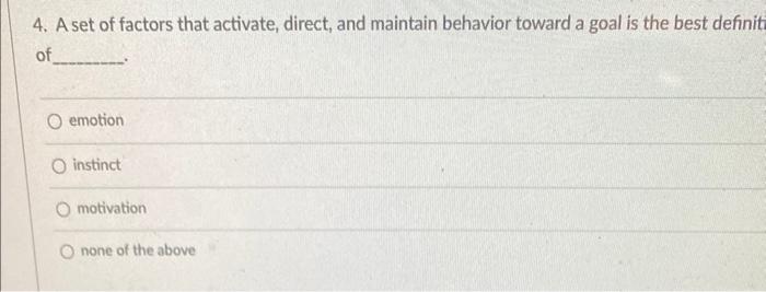 4 A Set Of Factors That Activate Direct And Maintain Behavior Toward A Goal Is The Best Definiti Of O Emotion O Insti 2