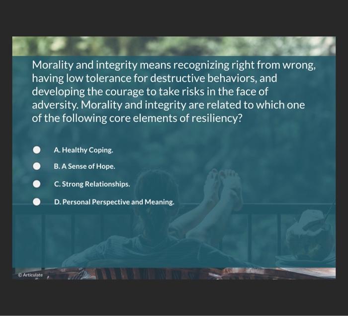 Morality And Integrity Means Recognizing Right From Wrong Having Low Tolerance For Destructive Behaviors And Developin 1